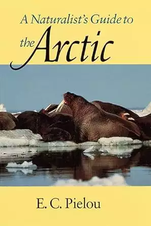 Cover of A Naturalists Guide to the Arctic by E C Pielou