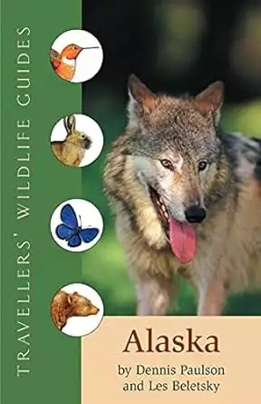 Book cover of Alaska: Travelers Wildlife Guide by Dennis Paulson, Les Beletsky, David et al Dennis