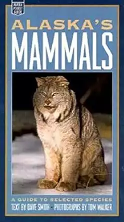 Book cover of Alaska's Mammals: A Guide to Selected Species (Alaska Pocket Guide) by Dave Smith