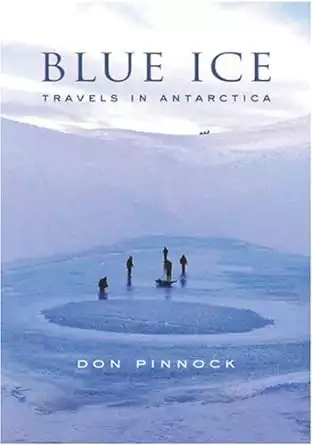Cover of Blue Ice: Travels in Antarctica by Don Pinnock