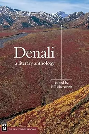 Alaska travel book cover of Denali: A Literary Anthology by Bill Sherwonit