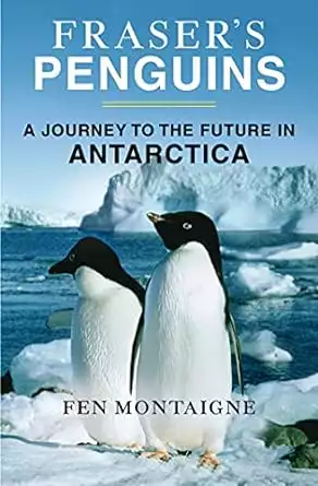 Book cover of Fraser's Penguins: Warning Signs from Antarctica by Fen Montaigne