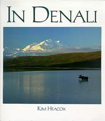 Alaska coffee table book cover of In Denali by Kim Heacox