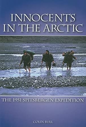 Cover of the book Innocents in the Arctic: The 1951 Spitsbergen Expedition by Colin Bull