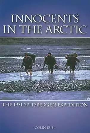 Cover of the book Innocents in the Arctic: The 1951 Spitsbergen Expedition by Colin Bull