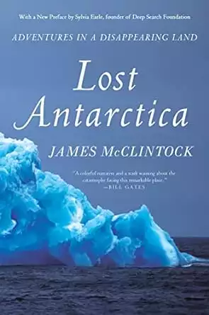 Book cover of Lost Antarctica, Adventures in a Disappearing Land by James McClintock