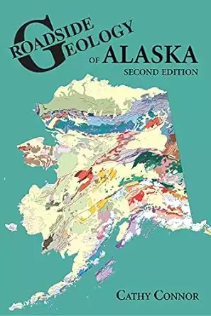 Alaska field guide book cover of Roadside Geology of Alaska by Cathy Connor