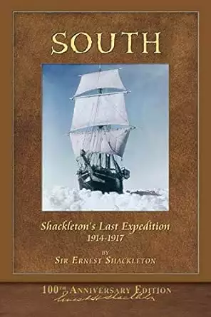 Cover of the Antarctica book South (Shackleton's Last Expedition): Illustrated 100th Anniversary Edition by Ernest Shackleton