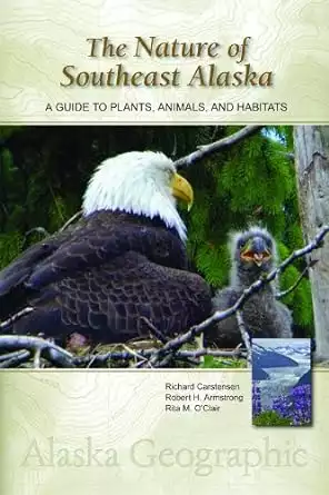 Book cover of The Nature of Southeast Alaska: A Guide to Plants, Animals, and Habitats by Richard Carstensen, Robert H. Armstrong and Rita M O'Clair