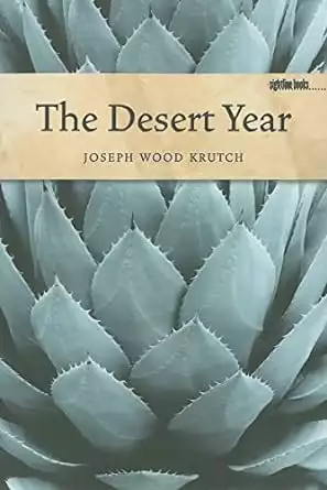 Book cover of the Desert Year by Joseph Wood Krutch showing an up close image of a green cactus overlaid by the book title.  
