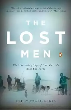 Cover oft he book The Lost Men: The Harrowing Saga of Shackleton's Ross Sea Party by Kelly Tyler-Lewis