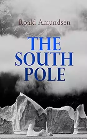 Book cover of The South Pole: Account of the Norwegian Antarctic Expedition in the 