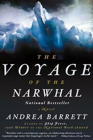 Arctic book cover of Voyage of the Narwhal a Novel by Andrea Barrett