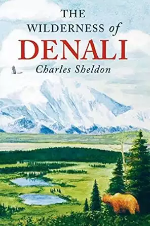 Alaska book cover of the Wilderness of Denali by Charles Sheldon