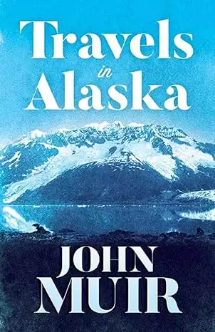 Book cover of Travels in Alaska by John Muir